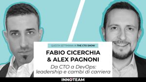 The CTO Show - Fabio Cicerchia Alex Pagnoni - da CTO a DevOps cambio di carriera